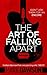 The Art Of Falling Apart
