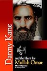 Danny Kane and the Hunt for Mullah Omar: A novel of Afghanistan