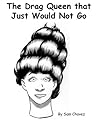 The Drag Queen That Just Would Not Go