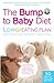 The Bump to Baby Diet: Low GI Eating Plan for a Healthy Pregnancy (The Low GI Diet)