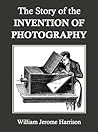 The Story of the Invention of Photography The Story of the Invention of Photography