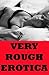 VERY ROUGH EROTICA