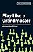 Play Like a Grandmaster