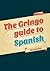 The Gringo Guide To Spanish by Tim Fitzgerald
