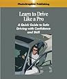 Learn to Drive Like a Pro: A Quick Guide to Safe Driving with Confidence and Skill