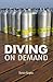 Diving on Demand