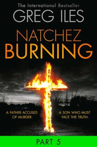 Natchez Burning: Part 5 of 6 (Penn Cage, Book 4)