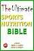 The Ultimate Sports Nutrition Bible;This optimum sports nutrition guide covers topics of sports science, pre workout supplements and nutrition for athletes ... nutrition to extend maximum endurance.