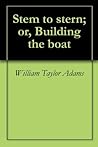 Stem to stern; or...