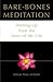 Bare-Bones Meditation: Waking Up from the Story of My Life