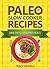 Paleo Diet Slow Cooker 52 Healthy Gluten Free Recipes by Tracy Daniels