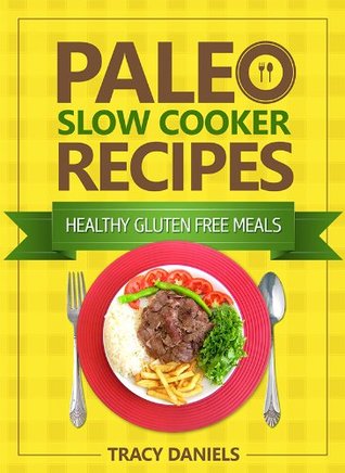Paleo Diet Slow Cooker 52 Healthy Gluten Free Recipes (Kindle Edition)