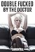 Double Fucked by the Doctor (m/f/m Doctor/Patient Erotica)
