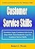 Customer Service Skills; Transform Angry Customers Into Loyal Ones With These Hands-On Tips For Customer Service Skills