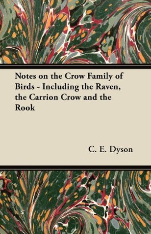 Notes on the Crow Family of Birds - Including the Raven, the Carrion Crow and the Rook (Kindle Edition)