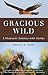 Gracious Wild: A Shamanic Journey with Hawks