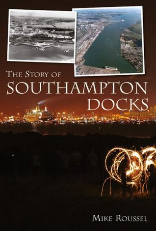 The Story of Southampton Docks (Kindle Edition)