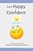 Get Happy & Confident: A No...