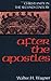 After the Apostles: Christianity In The Second Century