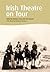 Irish Theatre on Tour (Iris...