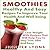Smoothies - Healthy and Easy Recipes To Improve Your Health and Well-being Lose Weight with Recipes That Will Help You to Stay Trim, Slim and Sexy!