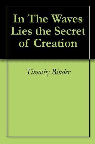 In The Waves Lies the Secret of Creation