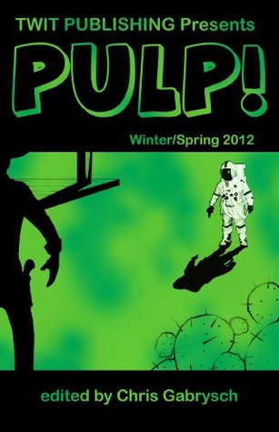 Twit Publishing Presents: PULP! (Winter/Spring 2012)
