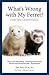 What's Wrong With My Ferret? by John Rossi