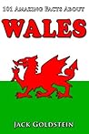 101 Amazing Facts about Wales 101 Amazing Facts about Wales