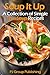 Soup It Up: A Collection of...
