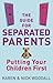 The Guide For Separated Parents by Karen Woodall