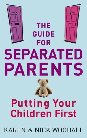The Guide For Separated Parents: Putting children first (Kindle Edition)