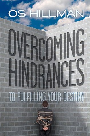 Overcoming Hindrances to Fulfilling Your Destiny