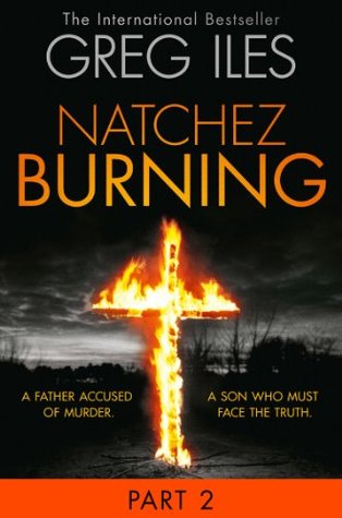 Natchez Burning Part 2 Of 6 Penn Cage Book 4 By Greg Iles