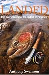 Landed (One Man's Search for the Perfect Day's Fishing Book 5) Landed (One Man's Search for the Perfect Day's Fishing Book 5)