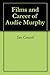 Films and Career of Audie Murphy