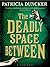 The Deadly Space Between: Reissued