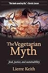 Book cover for The Vegetarian Myth: Food, Justice and Sustainability