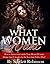 What Women Want - How to Attract (and satisfy) Your Dream Woman: Dating Tips & Insights for the Less than Perfect Man!