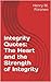 Integrity Quotes: The Heart and the Strength of Integrity