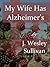 My Wife Has Alzheimer's