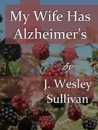 My Wife Has Alzheimer's (Kindle Edition)
