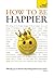 How to Be Happier: Teach Yourself (New Edition) Ebook Epub