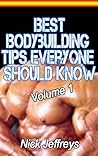 Best Bodybuilding Tips Everyone Should Know (Volume 1)