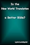 Is the New World Translation a Better Bible?
