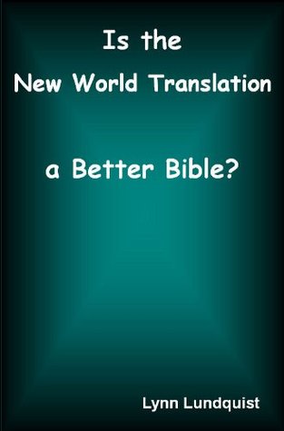 Is the New World Translation a Better Bible? (Kindle Edition)
