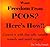 PCOS Freedom - No more cysts!