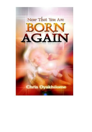 Now That You Are Born Again (Kindle Edition)