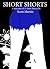 Short Shorts by Scott Martin