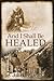 And I shall Be Healed by Julia Lee Dean